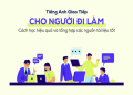 Khóa học giao tiếp tiếng Anh cho người đi làm giúp bạn thăng tiến nhanh chóng.