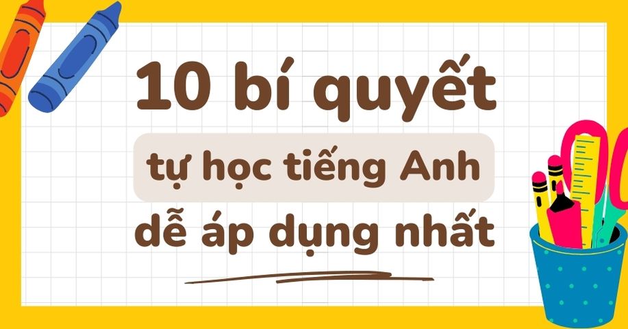 Bí quyết học tiếng Anh cơ bản tại nhà, ai cũng làm được không khó đâu.