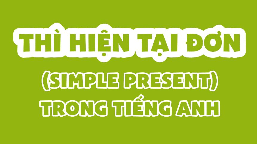 Ngữ pháp tiếng Anh cơ bản cho người mất gốc: Đừng lo, học vầy là hiểu ngay.