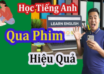 Học tiếng Anh qua phim có khó không? Xem phim học tiếng anh thật đơn giản.
