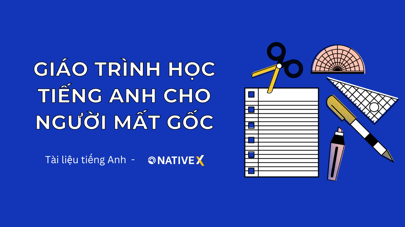 Bắt đầu dễ dàng: Tài liệu tiếng Anh cho người mất gốc cho bạn đây.