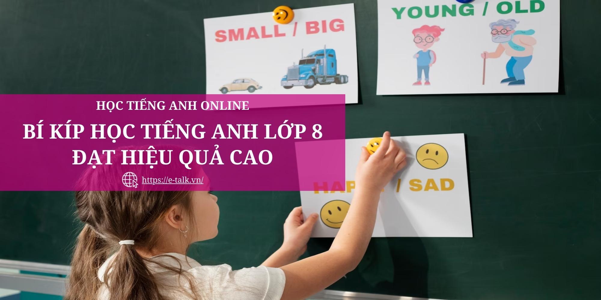 Học tiếng anh 8 siêu dễ, bí kíp cho bạn đây nè.