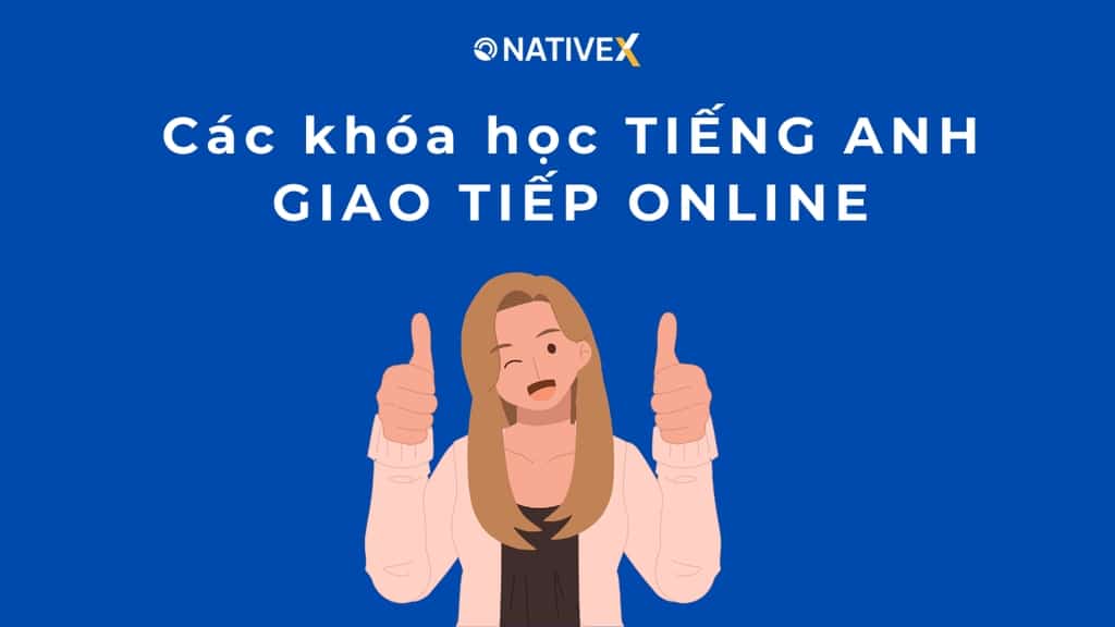 Tìm hiểu ngay Khóa học tiếng Anh giao tiếp online giúp bạn tự tin hơn.
