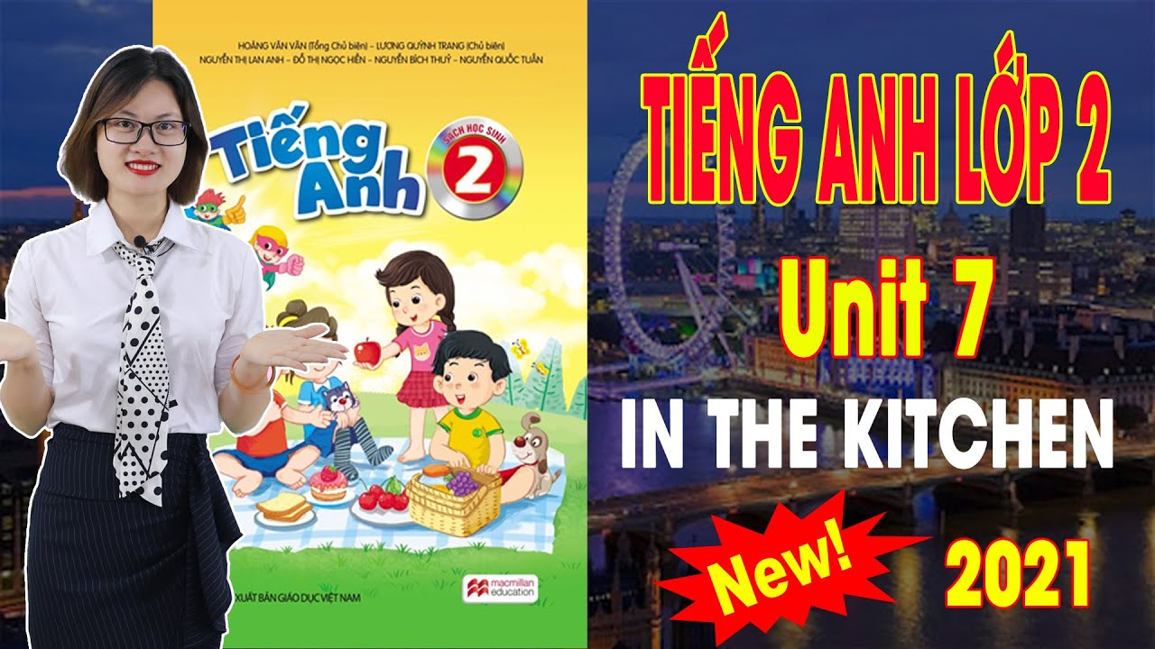Bé học tiếng anh lớp 2 - unit 7 cực dễ với bài giảng chi tiết.
