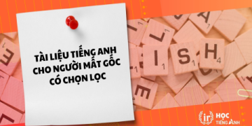 Tìm tài liệu tiếng Anh cho người mất gốc? Cách lấy lại nền tảng tiếng Anh nhanh chóng.