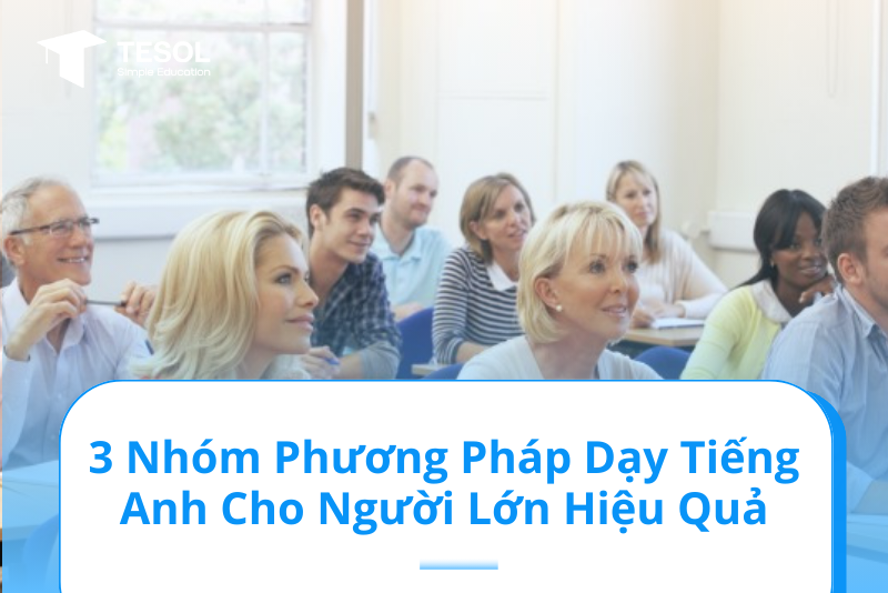 Phương pháp dạy kèm tiếng anh người lớn hiệu quả không tốn thời gian