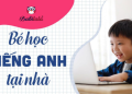 Phương pháp dạy bé lớp 3 học tiếng Anh online hiệu quả – Lộ trình học tiếng anh online cho bé lên lớp 3