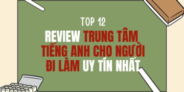 [Review] 5 trung tâm tiếng Anh tốt ở Hà Nội học phí phải chăng