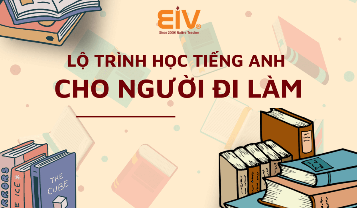 Học anh văn online cho người đi làm, lộ trình nào hiệu quả nhất?