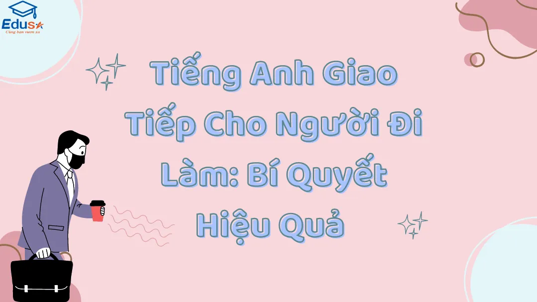 3. Tiếng Anh giao tiếp cho người đi làm: Bí quyết thành công