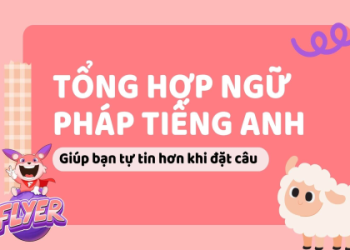 Cần học ngữ pháp tiếng anh cho người mất gốc? Đây là lộ trình cho bạn.