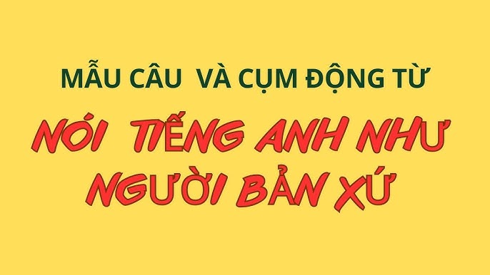 Tiếng Anh giao tiếp cho người mới bắt đầu: Đừng sợ sai, cứ nói tự nhiên.