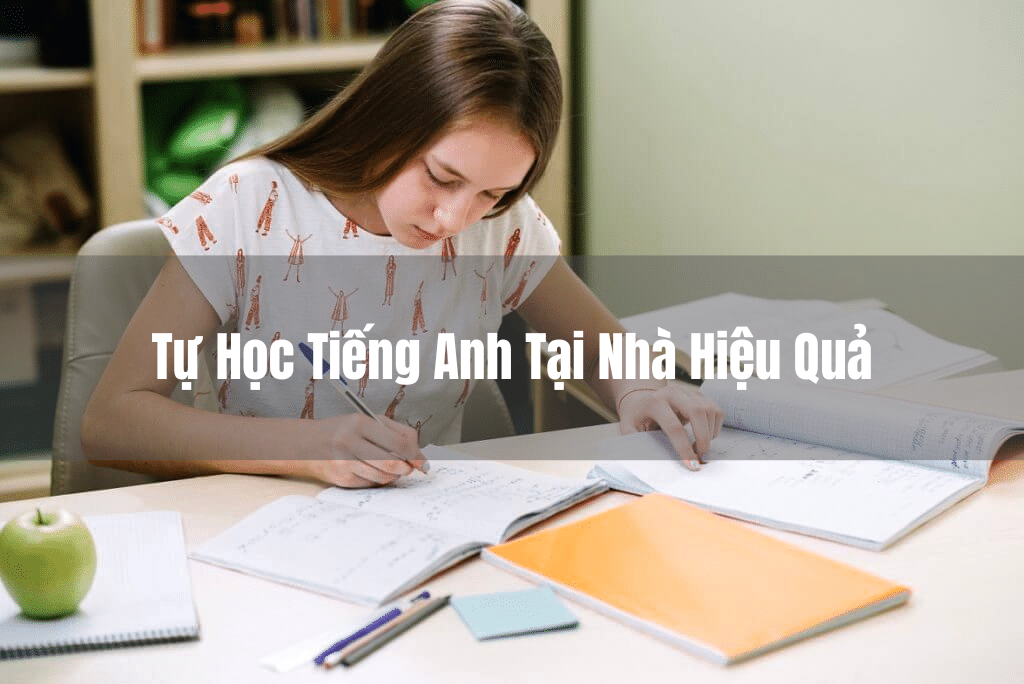 Làm sao để giỏi nhanh? Áp dụng ngay cách học tiếng anh tại nhà hiệu quả này nhé.