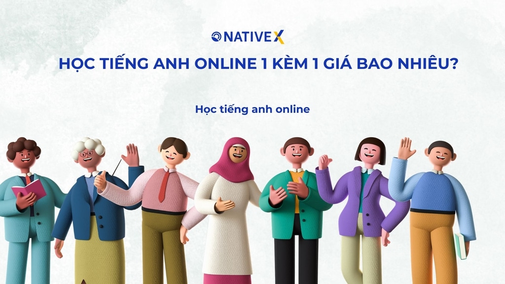 Tìm hiểu học tiếng Anh online 1 kèm 1 giá bao nhiều để chọn được khóa học tốt nhất.