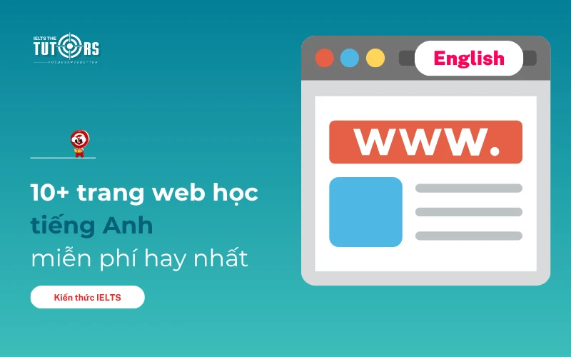 10+ Trang web học tiếng Anh miễn phí siêu hay cho người mới bắt đầu