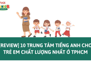 Trung tâm tiếng anh tốt nhất tại Hà Nội cho trẻ em ở đâu
