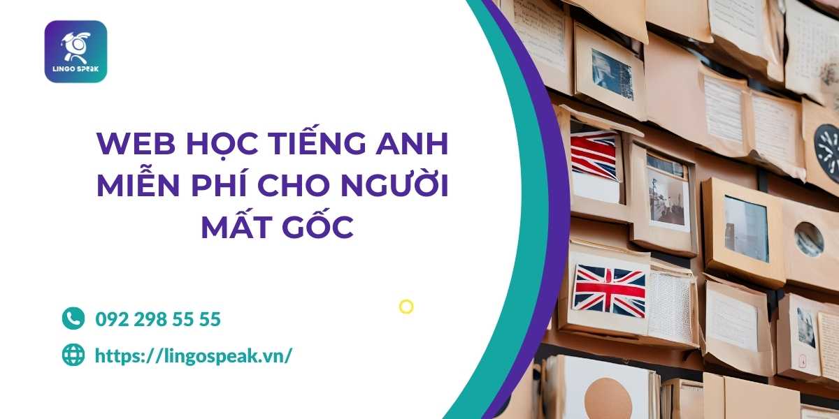 Học tiếng Anh từ số không, web học tiếng Anh miễn phí cho người mất gốc giúp bạn đây.