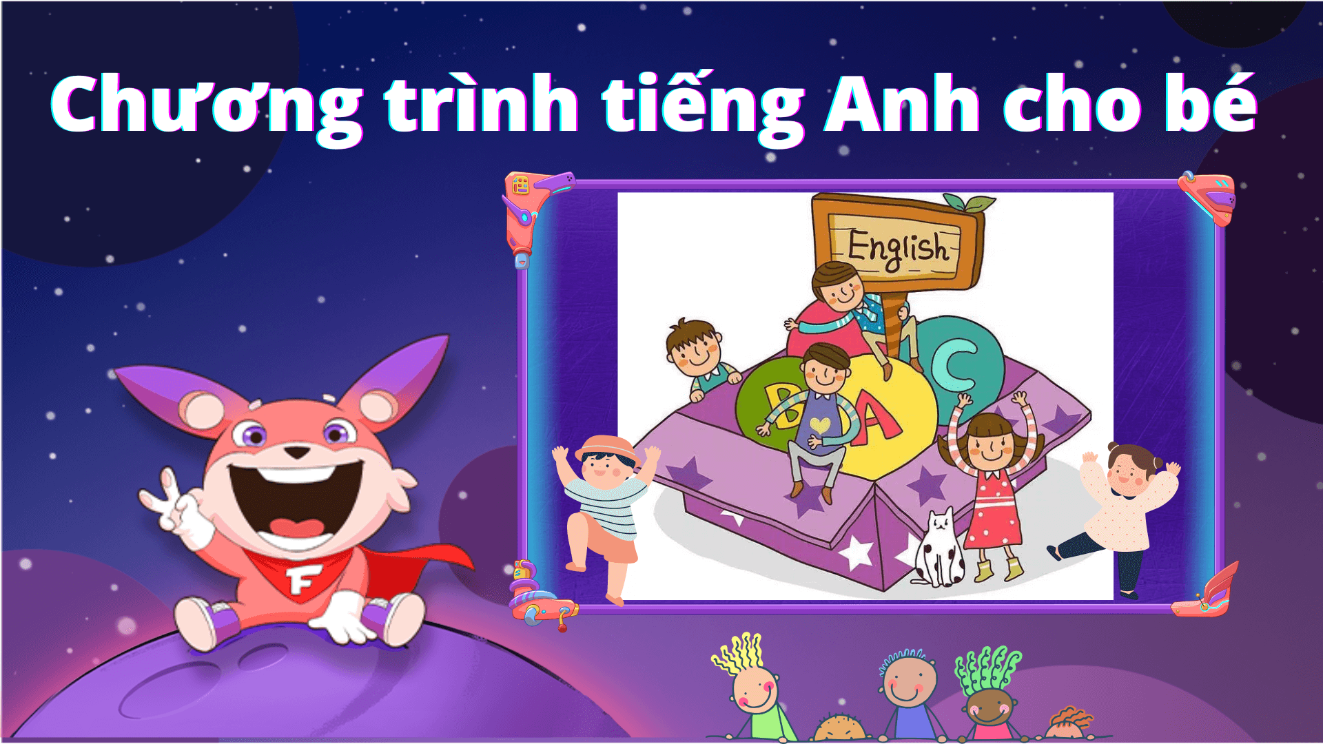 Chương trình tiếng anh cho trẻ nào dễ học mà con tiếp thu nhanh