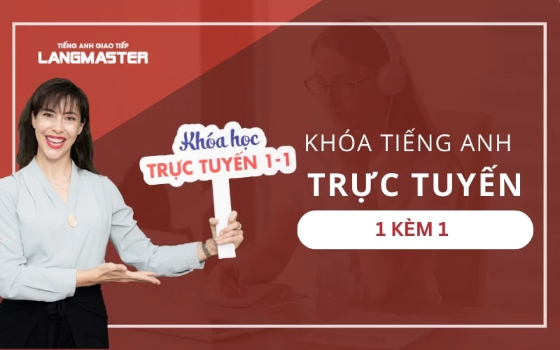 6. Tìm hiểu về học tiếng Anh giao tiếp trực tuyến 1 kèm 1 cùng chuyên gia