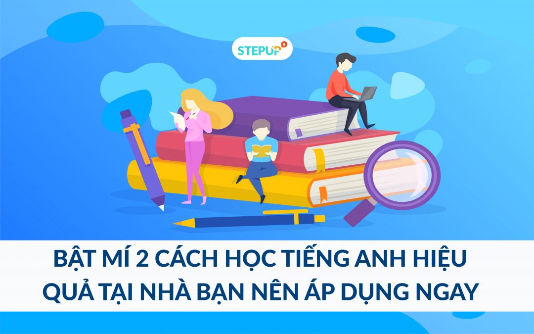 Làm sao để giỏi nhanh? Áp dụng ngay cách học tiếng anh tại nhà hiệu quả này nhé.