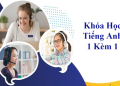 Học tiếng Anh 1 kèm 1 với người nước ngoài, có nên thử không?