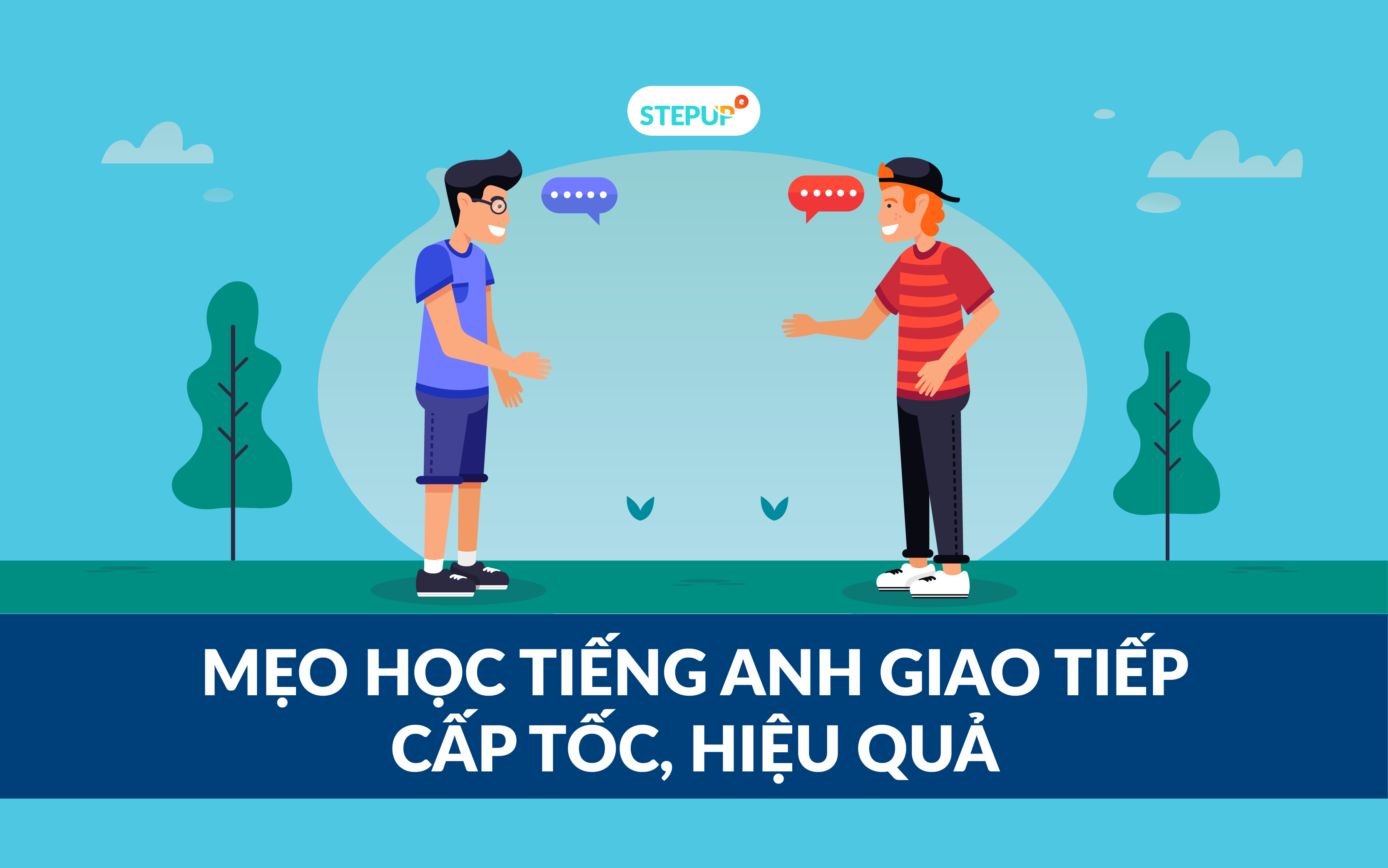 Mẹo đơn giản cách để giao tiếp tiếng anh tốt áp dụng được liền