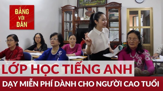 Lớp học tiếng anh giao tiếp cho người lớn tuổi: Học vui vẻ, nói được liền.
