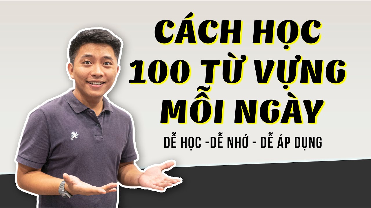 Cách học 100 từ vựng tiếng Anh mỗi ngày, bạn thử chưa nè?