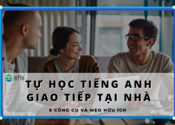 Ai cũng tự học tiếng Anh giao tiếp tại nhà được, thử xem!