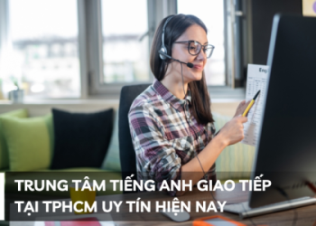 2. Học Anh văn giao tiếp ở đâu tốt TPHCM? Top trung tâm uy tín