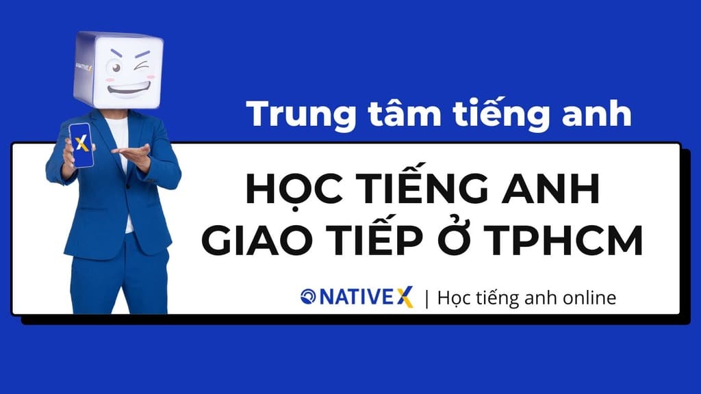 Tìm Địa Chỉ Học Tiếng Anh Giao Tại TPHCM Giá Tốt Và Gần Nhà