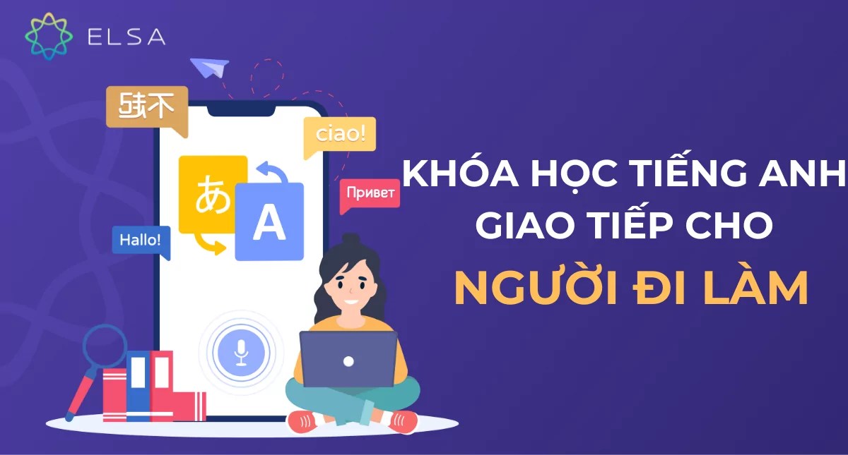 Cải thiện kỹ năng mềm, chọn khóa học Anh văn giao tiếp cho người đi làm chất lượng.