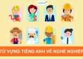 Những từ tiếng anh bắt đầu bằng chữ a: List từ vựng thông dụng nhất cho bạn.