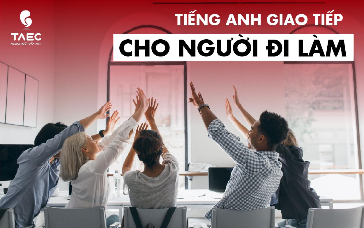 Giao tiếp tiếng Anh dễ dàng nhờ khóa học tiếng Anh giao tiếp cho người đi làm.