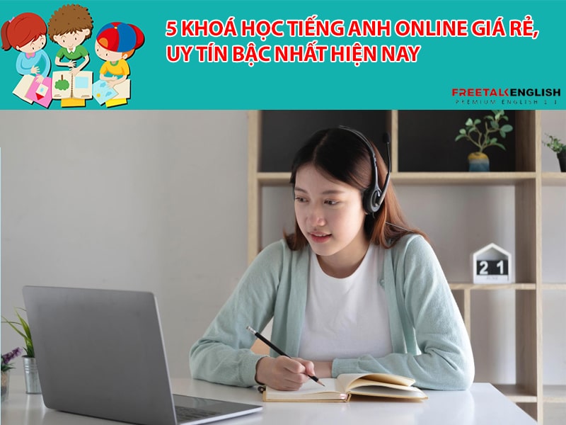 Tìm đâu khóa học tiếng anh giao tiếp online uy tín, chất lượng mà giá lại rẻ?