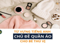 Tìm hiểu áo choàng tiếng anh là gì? Đây là cách gọi chuẩn nhất đó.