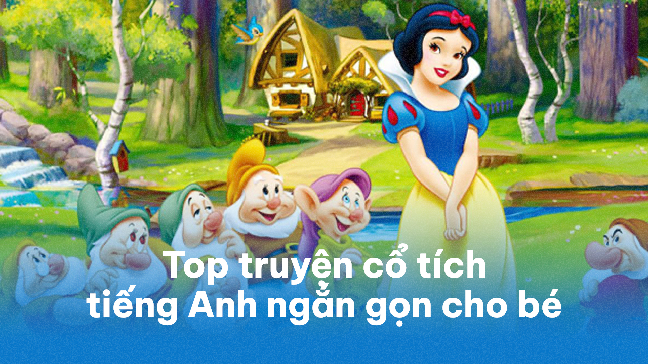 Học tiếng Anh qua truyện cổ tích Việt: Bí quyết học vui nhớ lâu cho người mới bắt đầu.