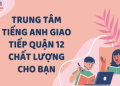 Tìm đâu khóa học tiếng anh giao tiếp online uy tín, chất lượng mà giá lại rẻ?