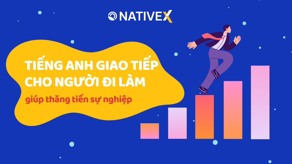 Bí quyết tiếng Anh giao tiếp cho người đi làm, thăng tiến công việc vù vù.