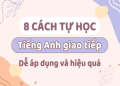 Muốn Giỏi Giao Tiếp Tiếng Anh? Áp Dụng Ngay Phương Pháp Này Hiệu Quả