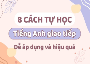 Muốn Giỏi Giao Tiếp Tiếng Anh? Áp Dụng Ngay Phương Pháp Này Hiệu Quả