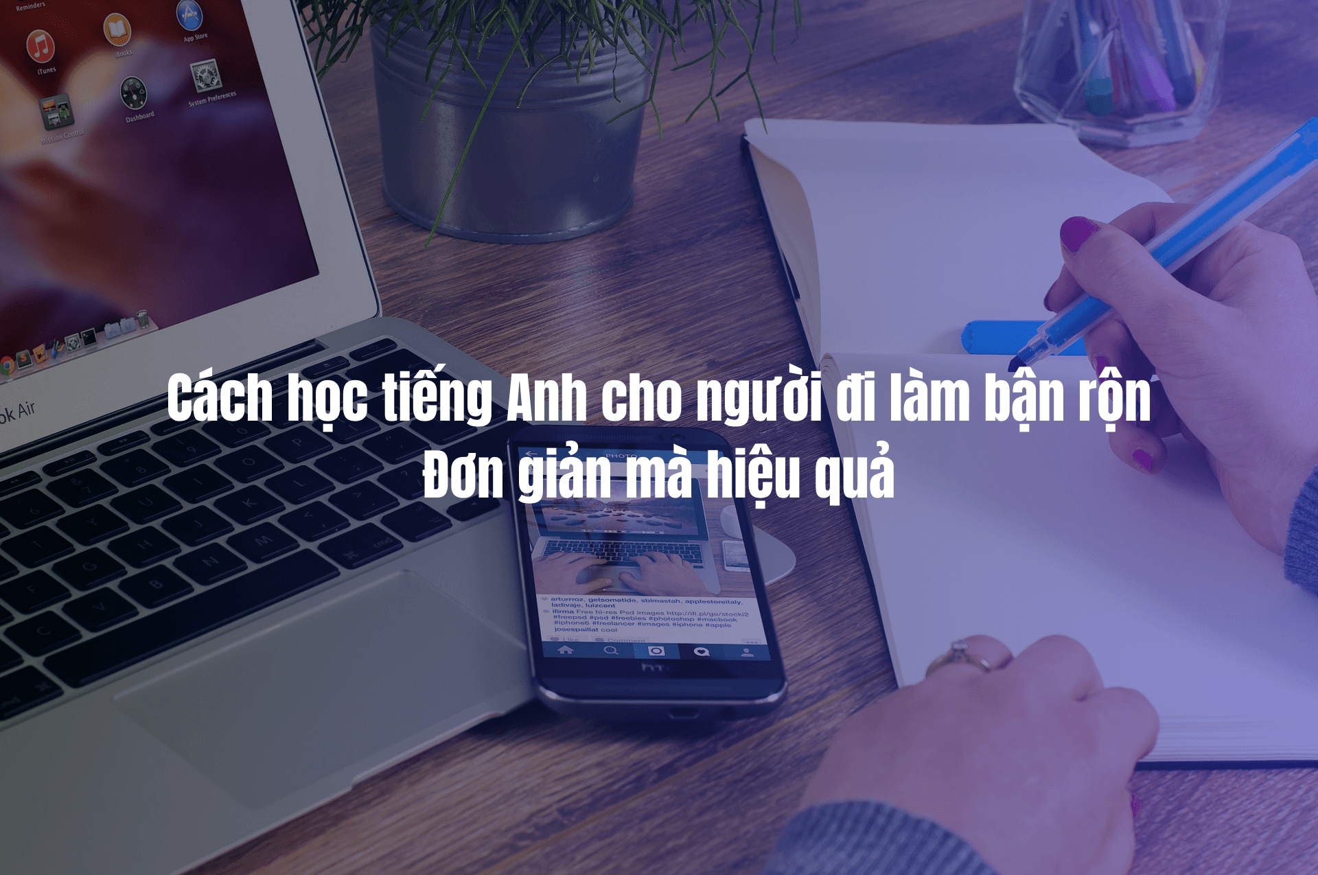 Dạy tiếng Anh cho người đi làm hiệu quả. Bí quyết học nhanh cho người bận rộn.