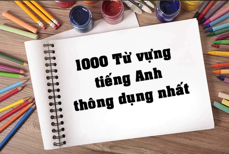 Mẹo hay học 1000 từ vựng tiếng Anh thông dụng mà không thấy chán chút nào.