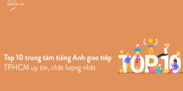 Danh Sách Những Trung Tâm Học Tiếng Anh Tốt Ở Tphcm Uy Tín Nhất