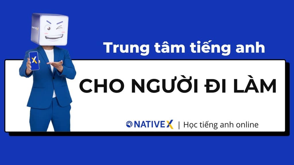 Trung tâm anh ngữ cho người đi làm: học ở đâu để giao tiếp tốt?